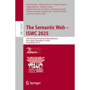 The Semantic Web – ISWC 2025: 24th International Semantic Web Conference, Nara, Japan, November 2–6, 2025, Proceedings, Part II (Lecture Notes in Computer Science, 16141) The Semantic Web – ISWC 2025: 24th International Semantic Web Conference, Nara, Japan, November 2–6, 2025, Proceedings, Part II (Lecture Notes in Computer Science, 16141)
