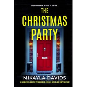 Davids, Mikayla The Christmas Party: An absolutely addictive psychological thriller with a jaw-dropping twist (The Bailey family psychological thrillers) Davids, Mikayla The Christmas Party: An absolutely addictive psychological thriller with a jaw-dropping twist (The Bailey family psychological thrillers)