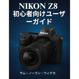 サム・ノーラン・ウィテカー NIKON Z8 初心者向けユーザーガイド: 写真撮影とビデオ撮影のテクニック、カメラ設定、オートフォーカスの習得、プロ品質の画像を撮影するためのプロのヒントをステップバイステップで解説します。 サム・ノーラン・ウィテカー NIKON Z8 初心者向けユーザーガイド: 写真撮影とビデオ撮影のテクニック、カメラ設定、オートフォーカスの習得、プロ品質の画像を撮影するためのプロのヒントをステップバイステップで解説します。