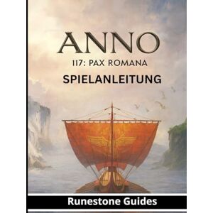 Guides, Runestone ANNO 117: PAX ROMANA SPIELANLEITUNG Guides, Runestone ANNO 117: PAX ROMANA SPIELANLEITUNG