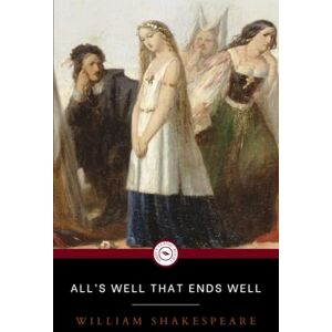 Shakespeare, William ALL’S WELL THAT ENDS WELL: Literary classic comedy in its original old-spelling edition(Annotated) Shakespeare, William ALL’S WELL THAT ENDS WELL: Literary classic comedy in its original old-spelling edition(Annotated)