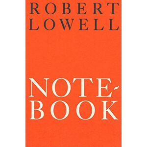 Lowell, Robert NOTEBOOK PA: Poems (FSG Classics) Lowell, Robert NOTEBOOK PA: Poems (FSG Classics)