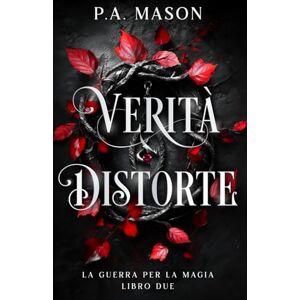 Mason, P.A. Verità Distorte: Una serie urban fantasy di elfi con romance a lenta combustione (La Guerra per la Magia) Mason, P.A. Verità Distorte: Una serie urban fantasy di elfi con romance a lenta combustione (La Guerra per la Magia)