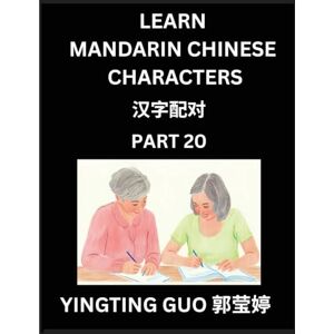 Guo, Yingting Learn Mandarin Chinese Characters (Volume 20)- China's Ancient Language Art and Culture, Read and Recognize Simplified Pictographic Characters with ... Advanced Students, HSK All Levels Guo, Yingting Learn Mandarin Chinese Characters (Volume 20)- China's Ancient Language Art and Culture, Read and Recognize Simplified Pictographic Characters with ... Advanced Students, HSK All Levels