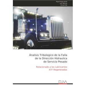 García, Miguel Ángel Ànalisis Tribologico de la Falla de la Direcciòn Hidraulica de Servicio Pesado: Relacionado a los Lubricantes ATF Regenerados García, Miguel Ángel Ànalisis Tribologico de la Falla de la Direcciòn Hidraulica de Servicio Pesado: Relacionado a los Lubricantes ATF Regenerados