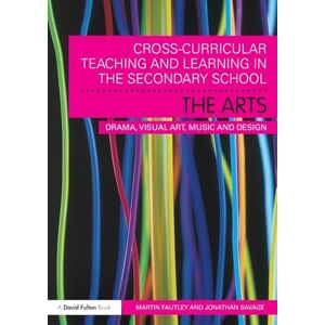 Fautley, Martin Cross-Curricular Teaching and Learning in the Secondary School… The Arts: Drama, Visual Art, Music and Design Fautley, Martin Cross-Curricular Teaching and Learning in the Secondary School… The Arts: Drama, Visual Art, Music and Design