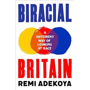 Adekoya, Remi Biracial Britain: What It Means To Be Mixed Race Adekoya, Remi Biracial Britain: What It Means To Be Mixed Race