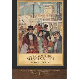 Twain, Mark Life on the Mississippi (Illustrated Classic): 100th Anniversary Collection Twain, Mark Life on the Mississippi (Illustrated Classic): 100th Anniversary Collection