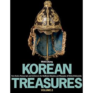 Chung, Minh Korean Treasures: Volume 2 – Rare Books, Manuscripts and Artefacts in the Bodleian Libraries and Museums of Oxford: Rare Books, Manuscripts and ... Libraries and Museums of Oxford University Chung, Minh Korean Treasures: Volume 2 – Rare Books, Manuscripts and Artefacts in the Bodleian Libraries and Museums of Oxford: Rare Books, Manuscripts and ... Libraries and Museums of Oxford University