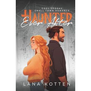 Kotten, Lana Haunted Ever After: Cozy Spooky Small Town Romance Novelle (Boots Over Heels) Kotten, Lana Haunted Ever After: Cozy Spooky Small Town Romance Novelle (Boots Over Heels)