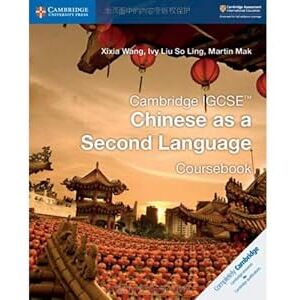 Wang, Xixia Cambridge IGCSE™ Chinese as a Second Language Coursebook (Cambridge International IGCSE) Wang, Xixia Cambridge IGCSE™ Chinese as a Second Language Coursebook (Cambridge International IGCSE)