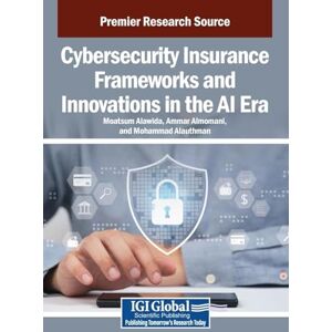 Cybersecurity Insurance Frameworks and Innovations in the AI Era Cybersecurity Insurance Frameworks and Innovations in the AI Era