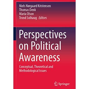 Perspectives on Political Awareness: Conceptual, Theoretical and Methodological Issues Perspectives on Political Awareness: Conceptual, Theoretical and Methodological Issues