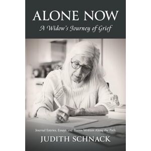 SchnackThe sudden death of a beloved spouse is an event that leaves us forever changed and thrust into a new world. The author’, Judith Alone Now: A Widow’s Journey of Grief SchnackThe sudden death of a beloved spouse is an event that leaves us forever changed and thrust into a new world. The author’, Judith Alone Now: A Widow’s Journey of Grief