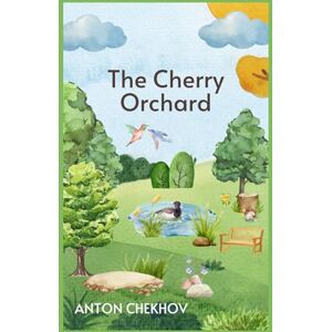 CHEKHOV, ANTON The Cherry Orchard CHEKHOV, ANTON The Cherry Orchard