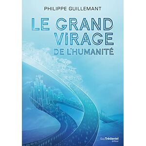 Guillemant, Philippe Le grand virage de l'humanité Guillemant, Philippe Le grand virage de l'humanité