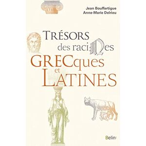 Delrieu, Anne-Marie Trésors des racines grecques et latines Delrieu, Anne-Marie Trésors des racines grecques et latines