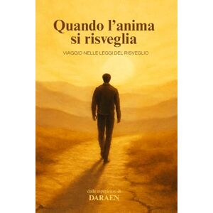 -, - Daraen Quando l'anima si risveglia: Viaggio nelle leggi del risveglio -, - Daraen Quando l'anima si risveglia: Viaggio nelle leggi del risveglio