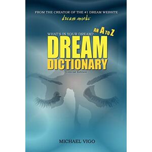 Vigo, Michael DreamMoods.com: What's In Your Dream? An A to Z Dream Dictionary Vigo, Michael DreamMoods.com: What's In Your Dream? An A to Z Dream Dictionary