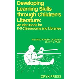 Krueger, Barbara Developing Learning Skills through Children's Literature: An Idea Book for K-5 Classrooms and Libraries: 1 Krueger, Barbara Developing Learning Skills through Children's Literature: An Idea Book for K-5 Classrooms and Libraries: 1