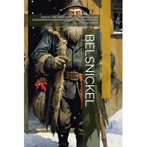-, THE BOOK LAB BELSNICKEL: GESCHICHTEN, TRADITIONEN UND GEHEIMNISSE DER FASZINIERENDSTEN WEIHNACHTSFIGUR DES EUROPÄISCHEN VOLKSGLAUBENS -, THE BOOK LAB BELSNICKEL: GESCHICHTEN, TRADITIONEN UND GEHEIMNISSE DER FASZINIERENDSTEN WEIHNACHTSFIGUR DES EUROPÄISCHEN VOLKSGLAUBENS