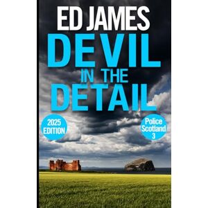James, Ed Devil in the Detail (Police Scotland Edinburgh Crime Thrillers) James, Ed Devil in the Detail (Police Scotland Edinburgh Crime Thrillers)