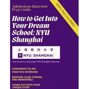 LuLu, Teacher How to Get Into Your Dream School: Your Guide to a Successful NYU Shanghai Interview LuLu, Teacher How to Get Into Your Dream School: Your Guide to a Successful NYU Shanghai Interview