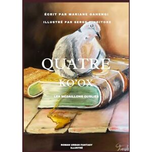 GAHENGI, Mariane Ko'Ox – Roman de fantasy, magie, aventure, prophétie et quête initiatique: Tome 1 de la saga QUATRE Format de poche – Éclipse lunaire, médaillons ... menace interstellaire: Les Médaillons oubliés GAHENGI, Mariane Ko'Ox – Roman de fantasy, magie, aventure, prophétie et quête initiatique: Tome 1 de la saga QUATRE Format de poche – Éclipse lunaire, médaillons ... menace interstellaire: Les Médaillons oubliés