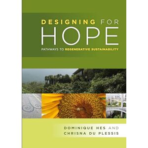 Hes, Dominique Designing for Hope: pathways to regenerative sustainability Hes, Dominique Designing for Hope: pathways to regenerative sustainability