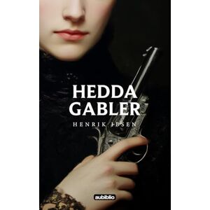 Ibsen, Henrik Hedda Gabler Ibsen, Henrik Hedda Gabler