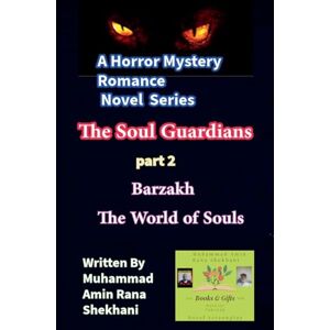 Shekhani, Muhammad Amin Rana The Soul Guardians. 2. Horror Mystery Romance Novel. (The Soul Guardians. Novel.) Shekhani, Muhammad Amin Rana The Soul Guardians. 2. Horror Mystery Romance Novel. (The Soul Guardians. Novel.)