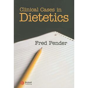 Pender, Fred Clinical Cases in Dietetics Pender, Fred Clinical Cases in Dietetics