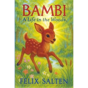 Salten, Felix Bambi: A Life in the Woods Salten, Felix Bambi: A Life in the Woods