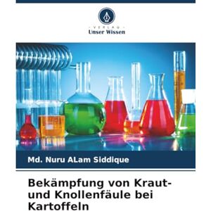 Siddique, Md. Nuru Alam Bekämpfung von Kraut- und Knollenfäule bei Kartoffeln Siddique, Md. Nuru Alam Bekämpfung von Kraut- und Knollenfäule bei Kartoffeln