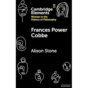 Stone, Alison Frances Power Cobbe (Elements on Women in the History of Philosophy) Stone, Alison Frances Power Cobbe (Elements on Women in the History of Philosophy)