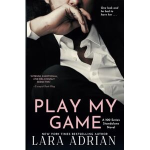 Adrian, Lara Play My Game: A 100 Series Standalone Romance Adrian, Lara Play My Game: A 100 Series Standalone Romance