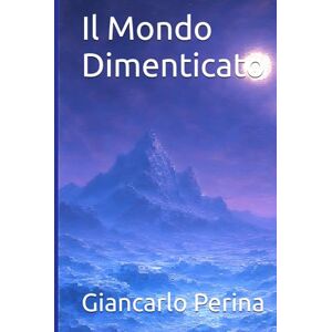 Perina, Giancarlo Il Mondo Dimenticato (Mystery-Science Fiction-Fantasy) Perina, Giancarlo Il Mondo Dimenticato (Mystery-Science Fiction-Fantasy)
