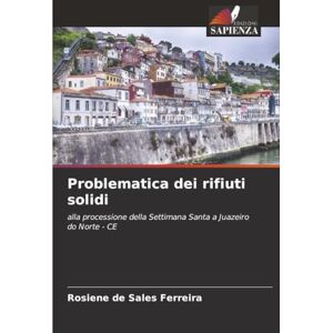 Ferreira, Rosiene de Sales Problematica dei rifiuti solidi: alla processione della Settimana Santa a Juazeiro do Norte CE Ferreira, Rosiene de Sales Problematica dei rifiuti solidi: alla processione della Settimana Santa a Juazeiro do Norte CE