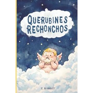 Rabbit, T Querubines Rechonchos (Edición Especial con ilustraciones a color): Una aventura de misterio para niños sobre los secretos de la Iglesia, el valor de ... la enfermedad. Ideal para Primera Comunión. Rabbit, T Querubines Rechonchos (Edición Especial con ilustraciones a color): Una aventura de misterio para niños sobre los secretos de la Iglesia, el valor de ... la enfermedad. Ideal para Primera Comunión.