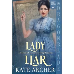 Archer, Kate Lady Liar: A Regency Historical Romance: 5 (A Senseless Complications) Archer, Kate Lady Liar: A Regency Historical Romance: 5 (A Senseless Complications)