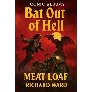 Ward, Richard Iconic Albums Meatloaf Bat out of Hell Ward, Richard Iconic Albums Meatloaf Bat out of Hell