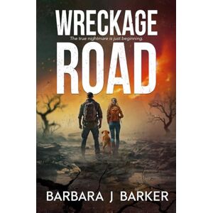 Barker WRECKAGE ROAD: AN APOCALYPTIC THRILLER!: 1 (THE WRECKAGE SERIES) Barker WRECKAGE ROAD: AN APOCALYPTIC THRILLER!: 1 (THE WRECKAGE SERIES)