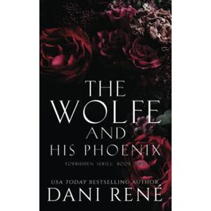 René, Dani The Wolfe & His Phoenix (Forbidden Series) René, Dani The Wolfe & His Phoenix (Forbidden Series)