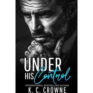 Crowne, K.C. Under His Control: An Age Gap, Billionaire Boss Romance (Silver Fox Daddies) Crowne, K.C. Under His Control: An Age Gap, Billionaire Boss Romance (Silver Fox Daddies)