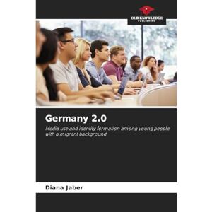 Jaber, Diana Germany 2.0: Media use and identity formation among young people with a migrant background Jaber, Diana Germany 2.0: Media use and identity formation among young people with a migrant background