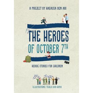 Ben Ari, Hadassa The Heroes of October 7th: Heroic Stories for Children Ben Ari, Hadassa The Heroes of October 7th: Heroic Stories for Children
