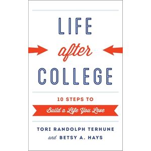 Rowman & Littlefield Publishers Life after College: Ten Steps to Build a Life You Love Rowman & Littlefield Publishers Life after College: Ten Steps to Build a Life You Love