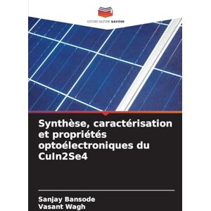 Bansode, Sanjay Synthèse, caractérisation et propriétés optoélectroniques du CuIn2Se4 Bansode, Sanjay Synthèse, caractérisation et propriétés optoélectroniques du CuIn2Se4