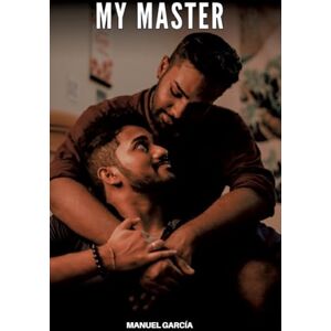 García, Manuel My Master: Gay Erotic Stories of Extreme Sex for Mature Men García, Manuel My Master: Gay Erotic Stories of Extreme Sex for Mature Men