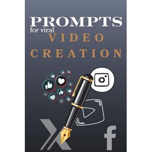 Rietschel, Fabian Prompts for viral video creation: A Social Media Manager’s Guide to Engagement, Growth & Trendsetting with AI Rietschel, Fabian Prompts for viral video creation: A Social Media Manager’s Guide to Engagement, Growth & Trendsetting with AI